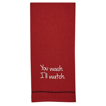 You Wash, I'Ll Watch Sentiment Dishtowel