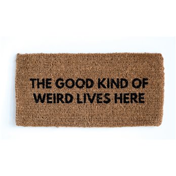 "The Good Kind of Weird Lives Here" Natural Coir Doormat