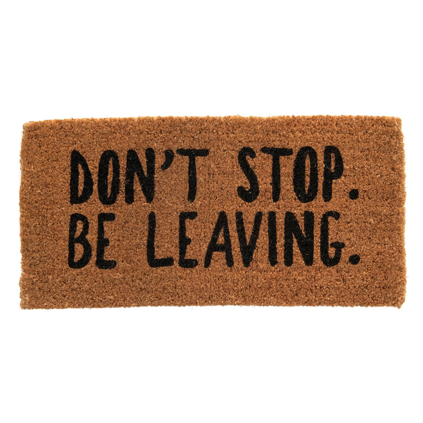 Natural Coir Doormat "Don’t Stop. Be Leaving."