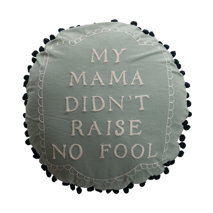 Round "My Mama Didn't Raise No Fool" Embroidery w/ Pom Pom Trim Cotton Pillow Thumbnail